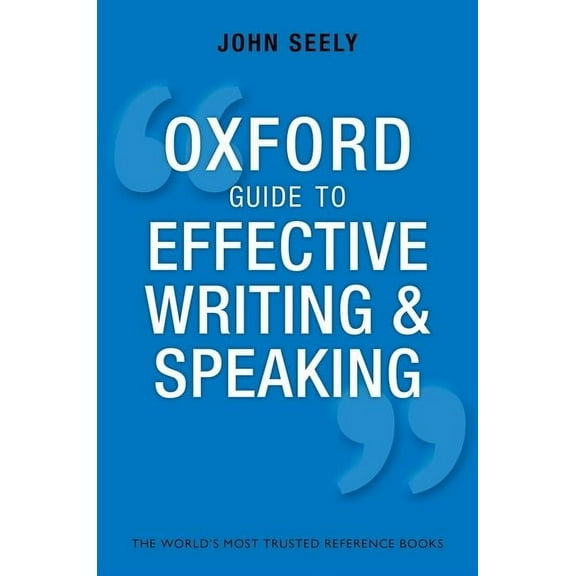 Oxford Guide to Effective Writing and Speaking: How to Communicate Clearly, (Paperback)