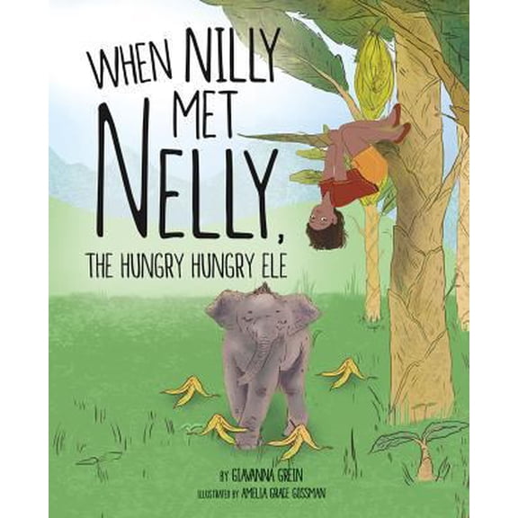 Pre-Owned When Nilly Met Nelly, the Hungry Hungry Ele (Hardcover) 1631778870 9781631778872
