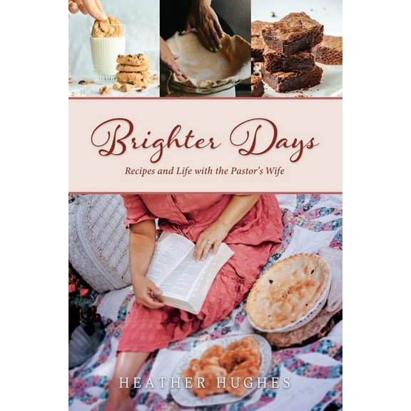 Brighter Days: Recipes and Life with the Pastor's Wife, (Paperback)