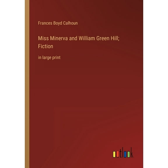 Miss Minerva and William Green Hill; Fiction: in large print (Paperback)