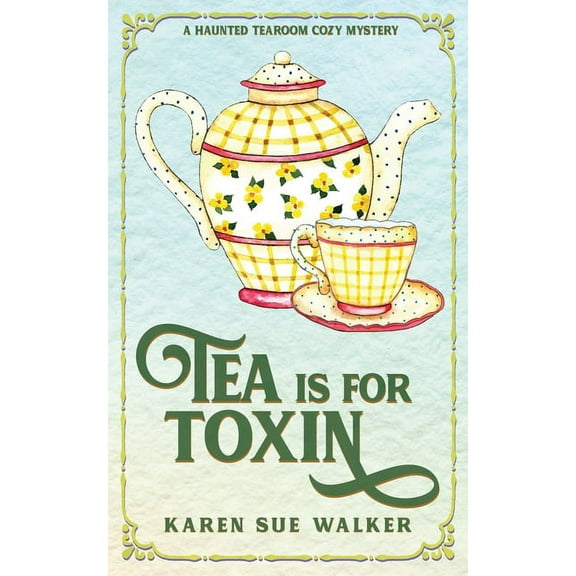 Tea is for Toxin: A Haunted Tearoom Cozy Mystery, (Paperback)