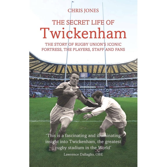 Pre-Owned The Secret Life of Twickenham: The Story of Rugby Union's Iconic Fortress, the Players, (Paperback 9781781313282) by Dr. Chris Jones, Lawrence Dallaglio