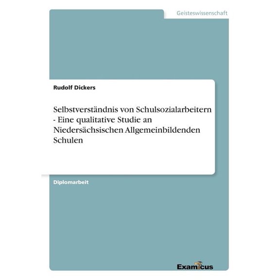 Selbstverständnis von Schulsozialarbeitern - Eine qualitative Studie an Niedersächsischen Allgemeinbildenden Schulen, (Paperback)