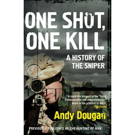 One Shot, One Kill : A History of the Sniper