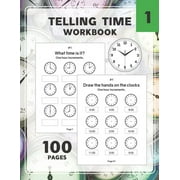 Telling Time Workbook: Practice Reading and Draw the Hand on the Clocks One Hour Half Hour 15 5 1 Minutes, (Paperback)