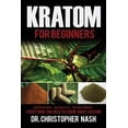 thumbnail image 1 of Pre-Owned Kratom: Kratom for Beginners, Kratom Plants, Kratom Pills, Kratom Powders, Everything You Need to Know (Paperback) 153716032X 9781537160320, 1 of 1
