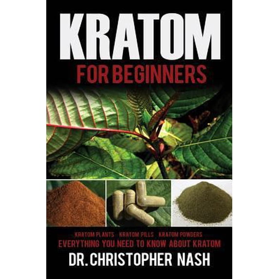 Pre-Owned Kratom: Kratom for Beginners, Kratom Plants, Kratom Pills, Kratom Powders, Everything You Need to Know (Paperback) 153716032X 9781537160320