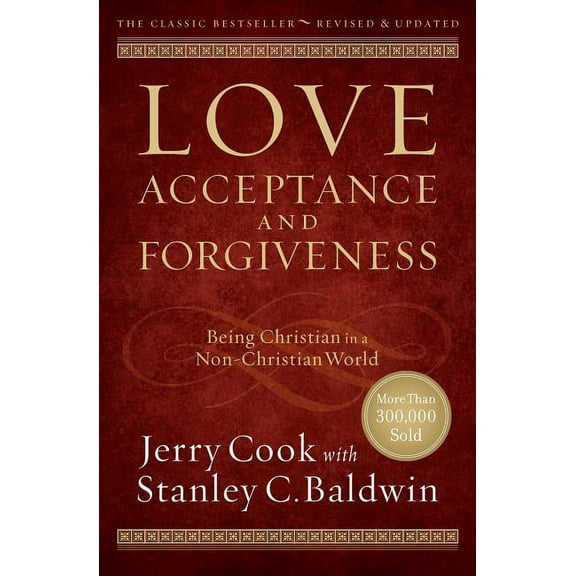 Love, Acceptance, and Forgiveness: Being Christian in a Non-Christian World, (Paperback)