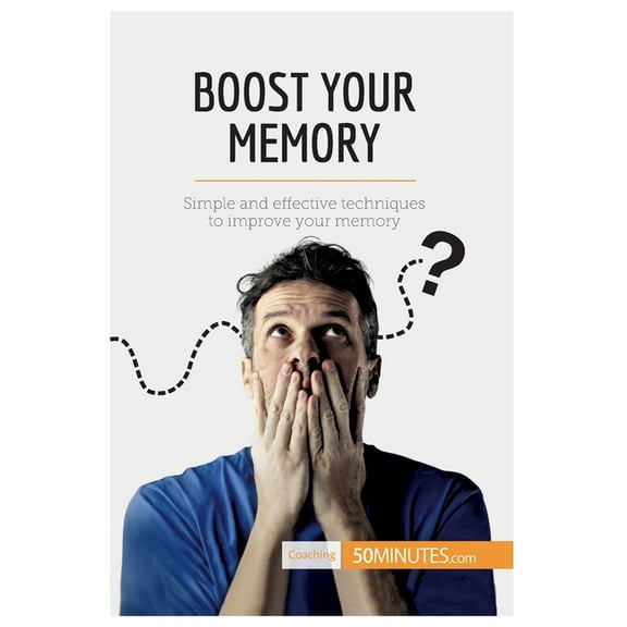 Boost Your Memory: Simple and effective techniques to improve your memory, (Paperback)