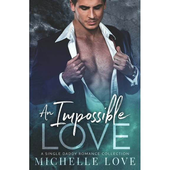 An Impossible Love: A Single Dad Romance, (Paperback)