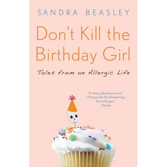 Don't Kill the Birthday Girl: Tales from an Allergic Life, (Paperback)
