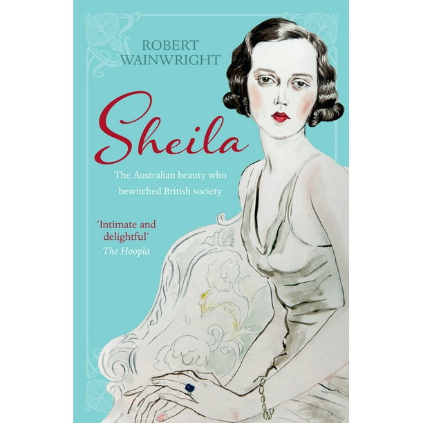 Sheila The Australian Beauty Who Bewitched British Society (Paperback