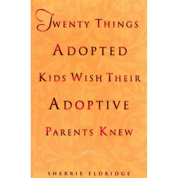 Pre-owned Twenty Things Adopted Kids Wish Their Adoptive Parents Knew, Paperback by Eldridge, Sherrie, ISBN 044050838X, ISBN-13 9780440508380