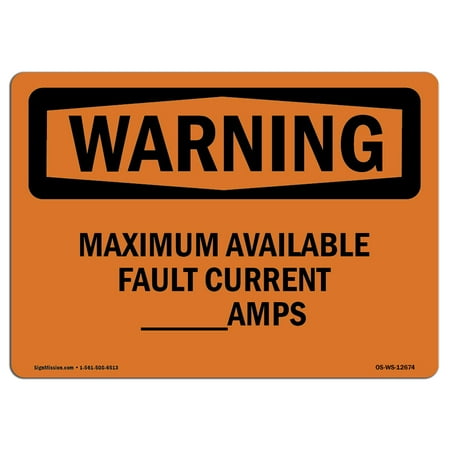 OSHA WARNING Sign - Maximum Available Fault Current____Amps  | Choose from: Aluminum, Rigid Plastic or Vinyl Label Decal | Protect Your Business, Work Site, Warehouse & Shop Area |  Made in the