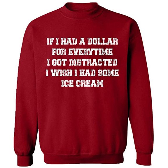 Unisex Crewneck Sweatshirt, If I Had a Dollar For Everything, Custom Sweater, Slim Fit, Long Sleeve Sweater - Antiquee Cherry Small