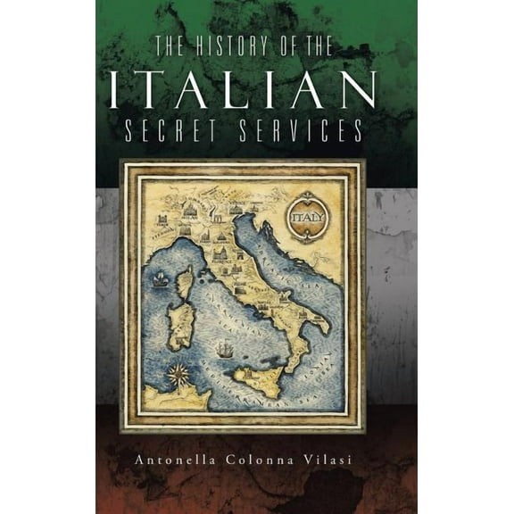 The History of the Italian Secret Services (Hardcover) by Antonella Colonna Vilasi