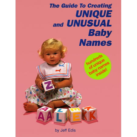 The Guide To Creating Unique and Unusual Baby Names - (Best Unusual Dog Names)