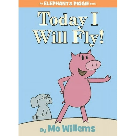 Pre-Owned Today I Will Fly!-An Elephant and Piggie Book (Hardcover 9781423102953) by Mo Willems