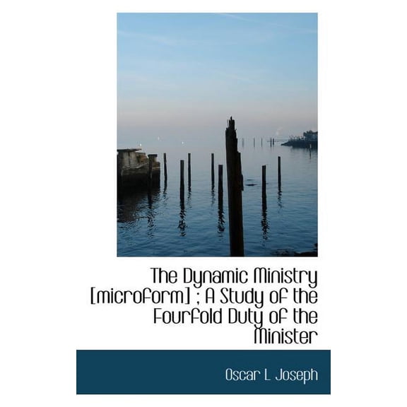 The Dynamic Ministry [Microform]; A Study of the Fourfold Duty of the Minister (Paperback)