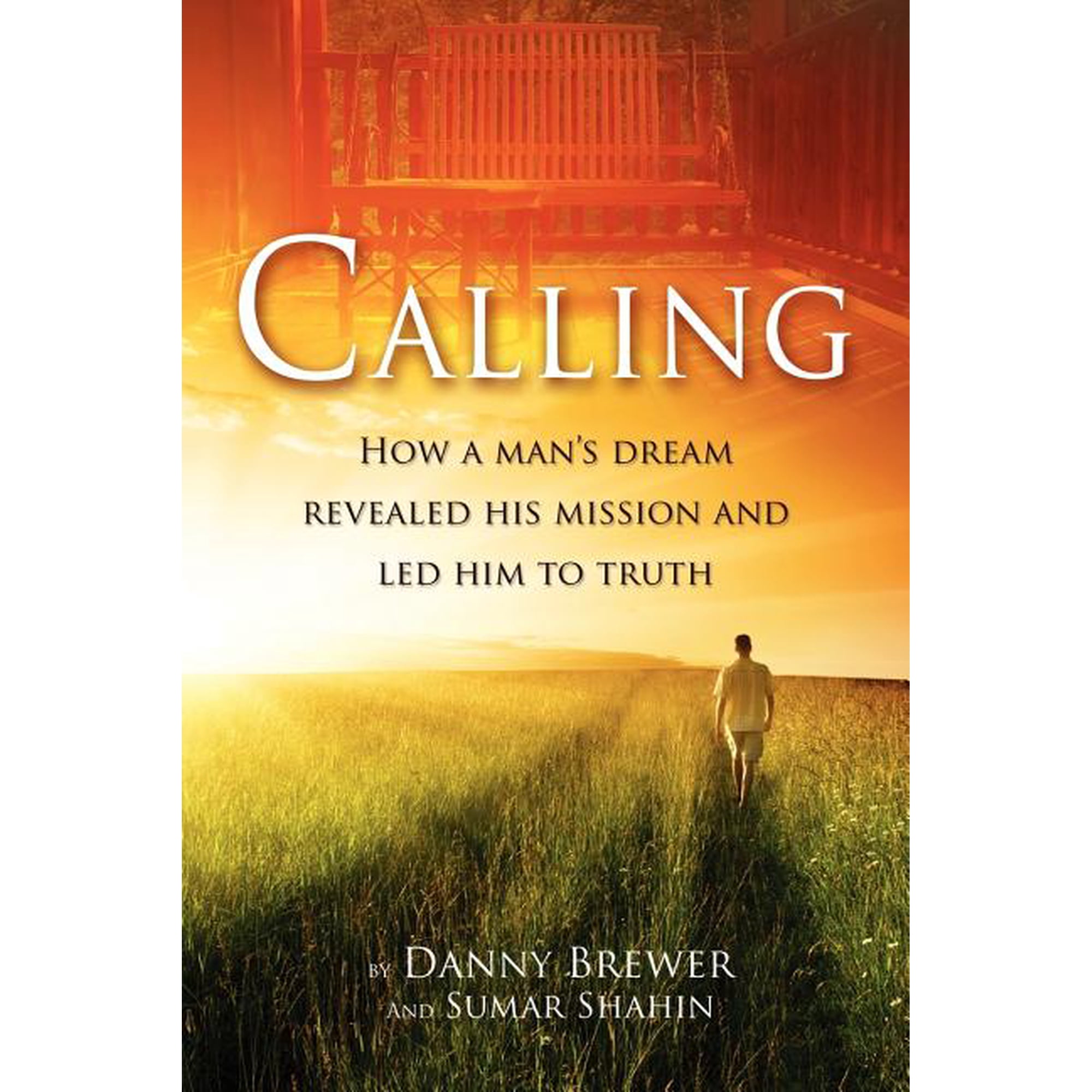 Calling: How a Man s Dream Revealed His Mission and Led Him to Truth (Paperback)
