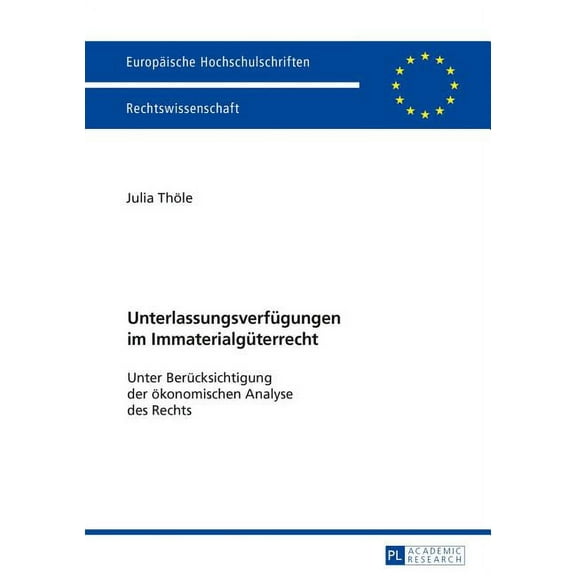 Europäische Hochschulschriften Recht: Unterlassungsverfuegungen im Immaterialgueterrecht: Unter Beruecksichtigung der oekonomischen Analyse des Rechts (Paperback)