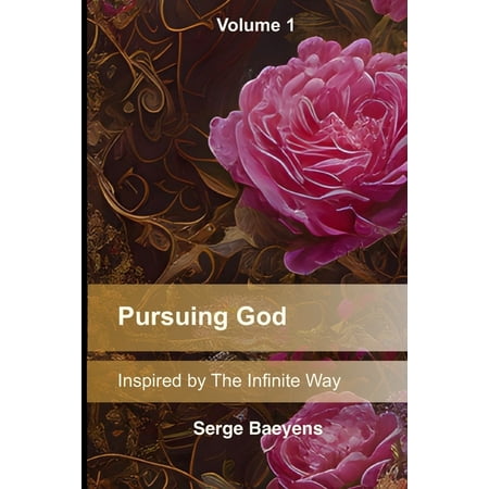 Pursuing God: Inspired by The Infinite Way (Paperback)