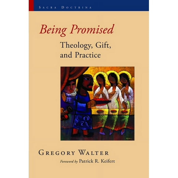 Sacra Doctrina: Christian Theology for a Postmodern Age (SACRA): Being Promised : Theology, Gift, and Practice (Paperback)