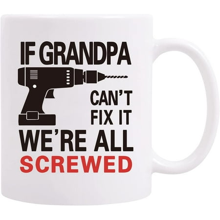 

If Grandpa Cant Fix It Were All Screwed Mug Funny Grandpa Coffee Mug Birthday Father’s Day Gifts for Grandpa from Granddaughter Grandson Grandchild Grandpa Coffee Mug 11 Ounce