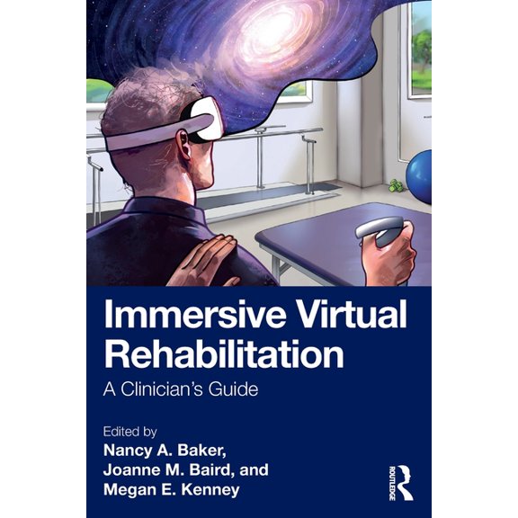 Immersive Virtual Rehabilitation: A Clinician's Guide, (Paperback)