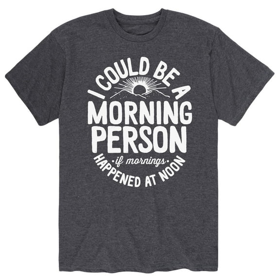 Instant Message - I Could Be A Morning Person - Men's Short Sleeve Graphic T-Shirt