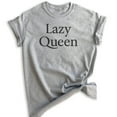 thumbnail image 1 of Lazy Queen T-shirt, Unisex Women's Shirt, Nap Shirt, Napping Shirt, Heather Gray, X-Large, 1 of 6