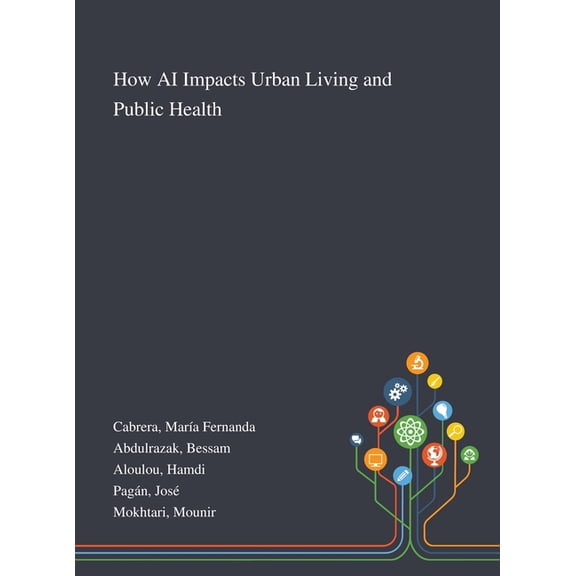How AI Impacts Urban Living and Public Health (Hardcover)