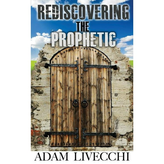 Rediscovering the Prophetic, (Paperback)