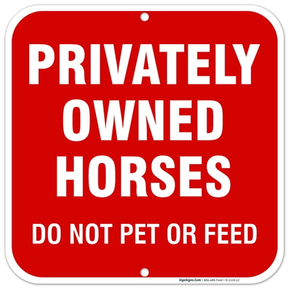 Privately Owned Horses Sign, Do Not Feed Horses Sign, 12x12 Aluminum