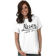 thumbnail image 3 of Never Give Up Motivated Optimistic Women's Graphic T Shirt Tees Brisco Brands S, 3 of 5