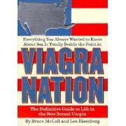 Viagra Nation : The Definitive Guide to Life in the New Sexual Utopia
