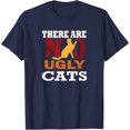 thumbnail image 1 of There are No Ugly Cats Kittens Kitties Animal Pet Lovers T-Shirt, 1 of 1