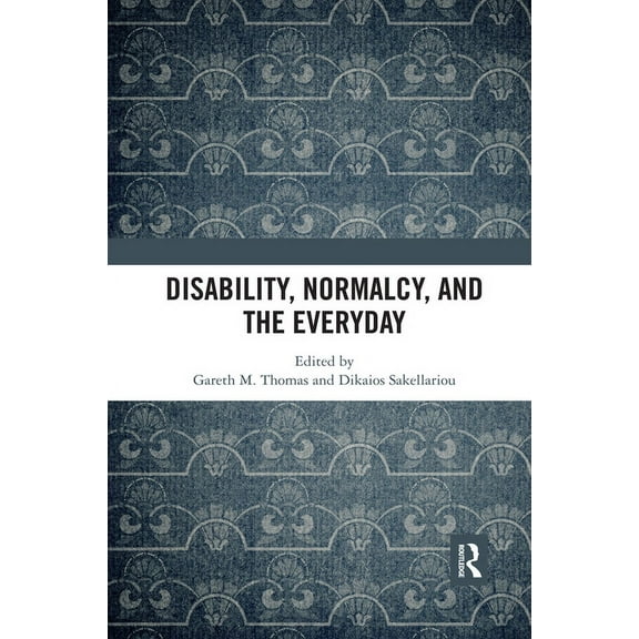 Disability, Normalcy, and the Everyday, (Paperback)