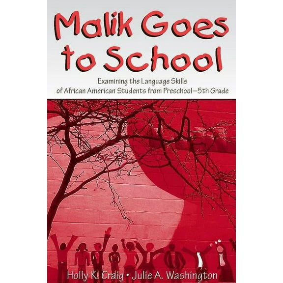 Malik Goes to School: Examining the Language Skills of African American Students From Preschool-5th Grade, (Hardcover)