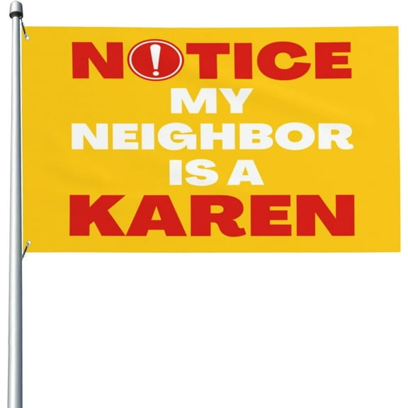 My Neighbor Is A Karen Flag 3x5 Funny Karen Flag 3x5 Ft With Metal Grommet Flags Banners Yard Sign