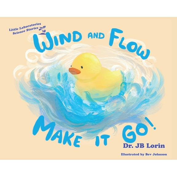 Little Laboratories Science Stories Wind and Flow Make it Go!, (Hardcover)