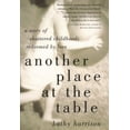 thumbnail image 1 of Pre-Owned Another Place at the Table: A Story of Shattered Childhoods Redeemed by Love (Hardcover) 1585422002 9781585422005, 1 of 1
