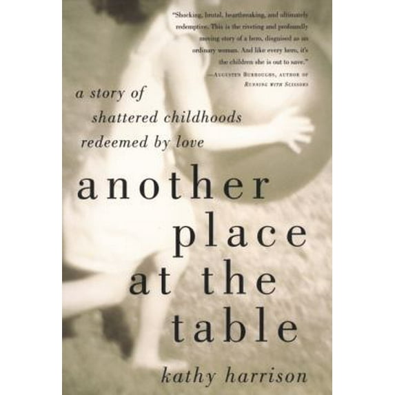 Pre-Owned Another Place at the Table: A Story of Shattered Childhoods Redeemed by Love (Hardcover) 1585422002 9781585422005