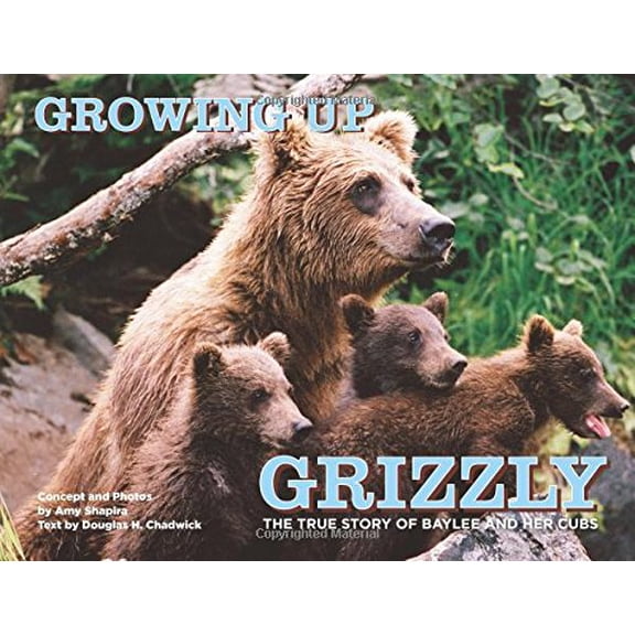Pre-Owned Growing Up Grizzly: The True Story of Baylee and Her Cubs Paperback