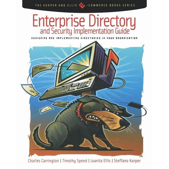 Korper and Ellis E-Commerce Books Enterprise Directory and Security Implementation Guide: Designing and Implementing Directories in Your Organization, (Paperback)