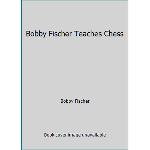 Pre-Owned Bobby Fischer Teaches Chess (Paperback) 0553229060 9780553229066