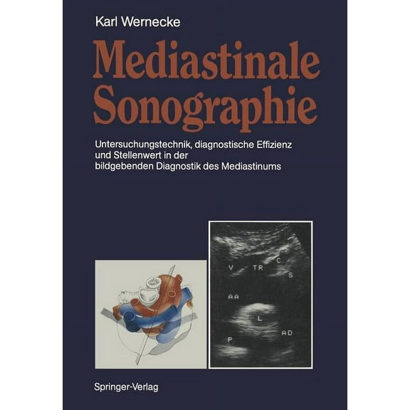 Mediastinale Sonographie: Untersuchungstechnik, Diagnostische Effizienz Und Stellenwert in Der Bildgebenden Diagnostik D, (Paperback)