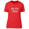 thumbnail image 1 of Feliz Dia Das Mars Mothers Day T-Shirt Women -Image by Shutterstock, Female Small, 1 of 2