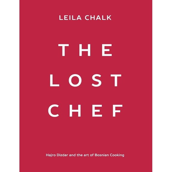 The Lost Chef: Hajro Dizdar and the art of Bosnian Cooking, (Paperback)