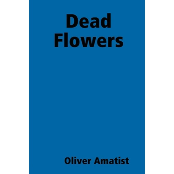 Pre-Owned Dead Flowers (Paperback) 1794808086 9781794808089